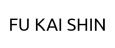FU KAI SHIN FU KAI SHIN